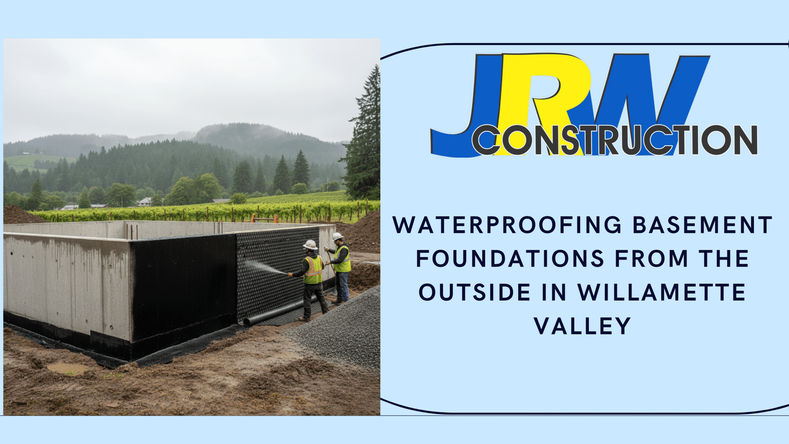 Waterproofing Basement Foundations from the Outside in Willamette Valley